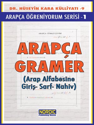 cover image of Arapça Öğreniyorum Serisi 1- Arapça Gramer (Arap Alfabesine Giriş-Sarf-Nahiv)